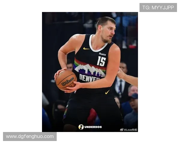 尼古拉约基奇如何改变NBA比赛格局与球队战术的深远影响